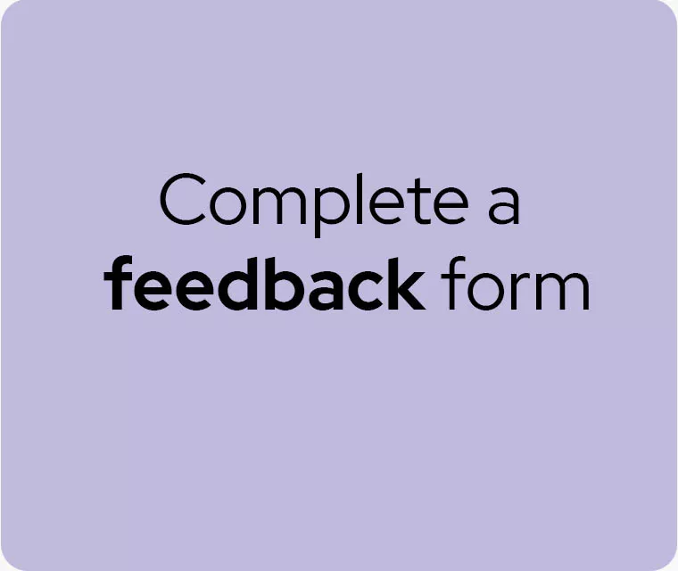 Complete a feedback form